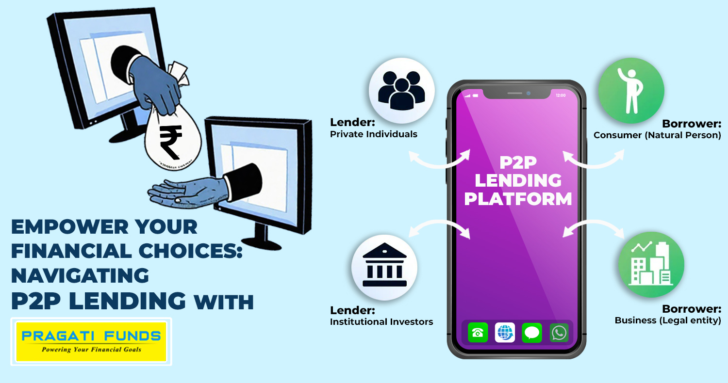 Empower Your Financial Choices – Navigating P2P Lending with Pragati Funds